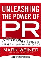 Unleashing the Power of PR: A Contrarian's Guide to Marketing and Communication