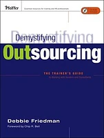 Demystifying Outsourcing: The Trainer's Guide to Working With Vendors and Consultants