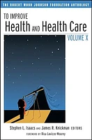 To Improve Health and Health Care Volume X