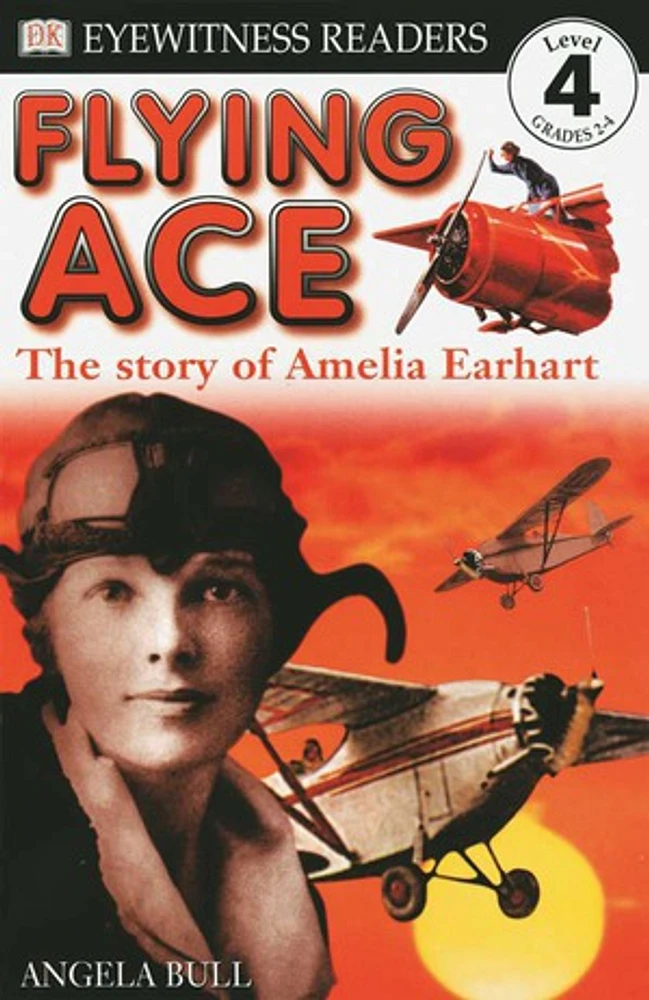 DK Readers L4: Flying Ace: The Story of Amelia Earhart