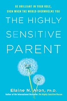 The Highly Sensitive Parent