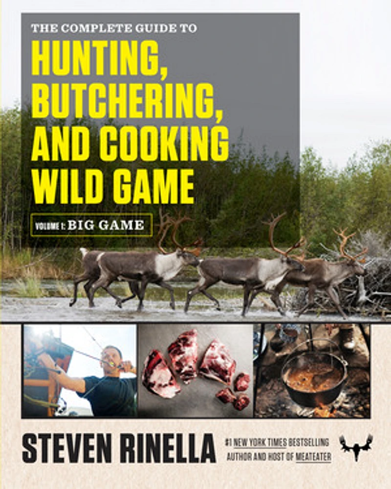 The Complete Guide to Hunting, Butchering, and Cooking Wild Game