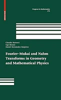 Fourier-Mukai and Nahm Transforms in Geometry and Mathematical Physics