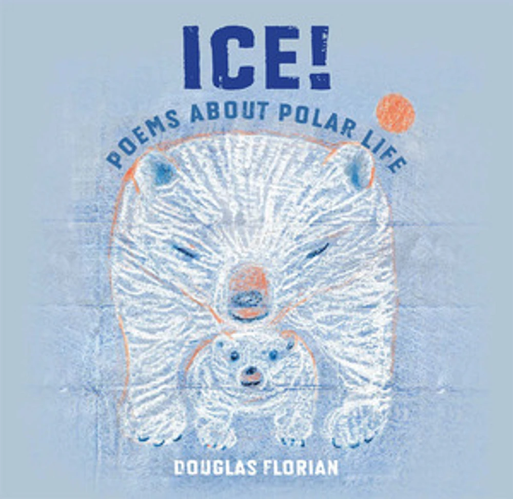 Ice! Poems About Polar Life