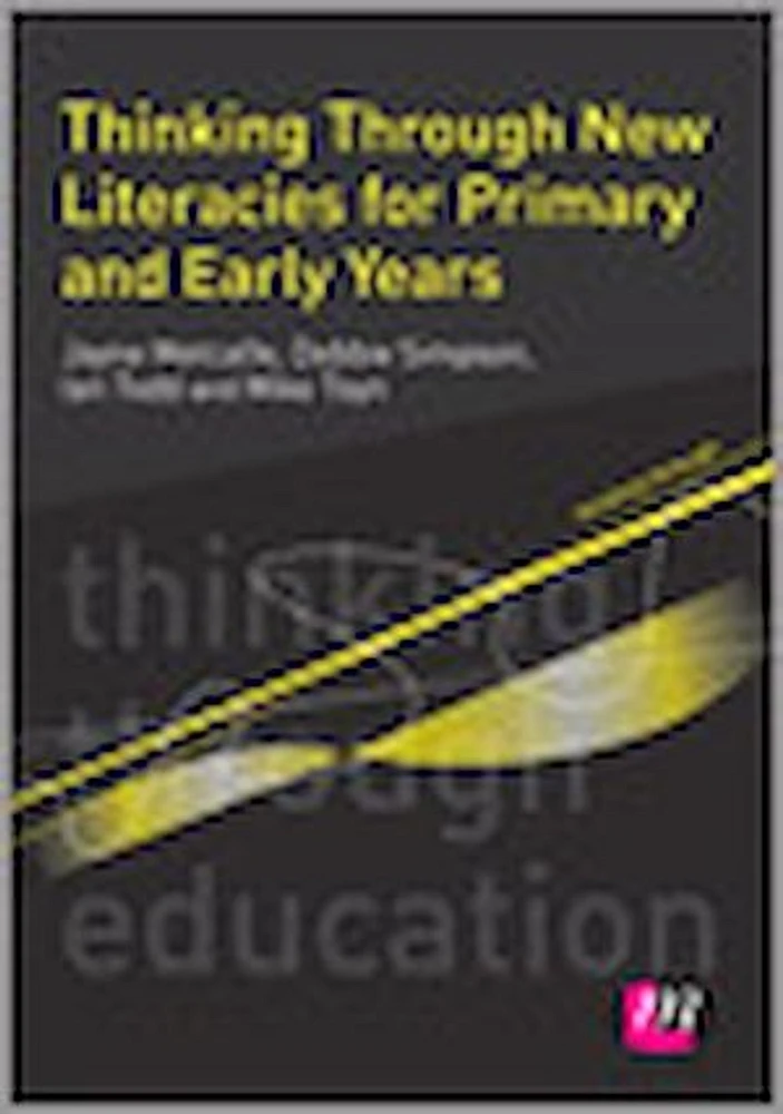 Thinking Through New Literacies for Primary and Early Years