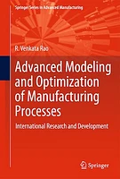 Advanced Modeling and Optimization of Manufacturing Processes