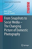 From Snapshots to Social Media - The Changing Picture of Domestic Photography