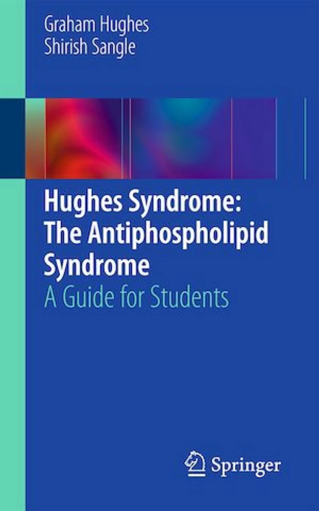 Hughes Syndrome: The Antiphospholipid Syndrome