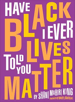 Have I Ever Told You Black Lives Matter