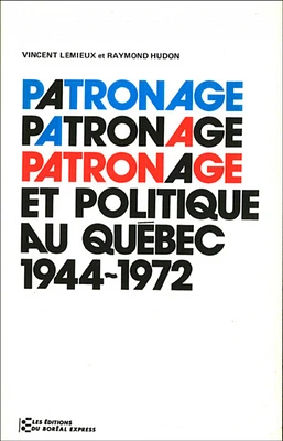 Patronage et politique au Québec, 1944-1972