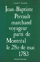 Jean-Baptiste Perrault, marchand voyageur, parti de Montréal le 2