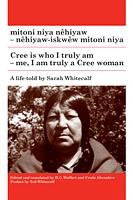 mitoni niya nêhiyaw / Cree is Who I Truly Am