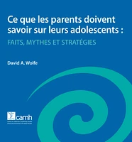 Ce que les parents doivent savoir sur leurs adolescents