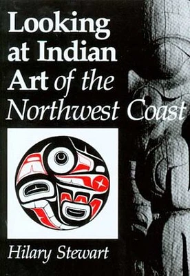 Looking at Indian Art of the Northwest Coast