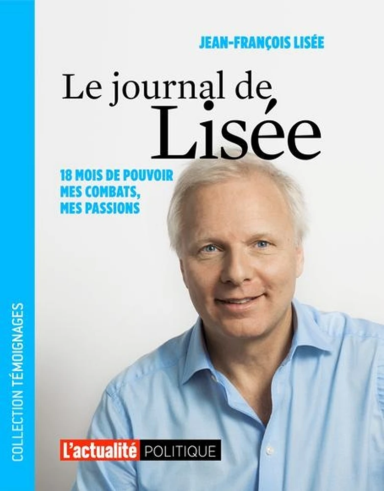 Journal de Lisée : 18 mois de pouvoir, mes combats, mes passions