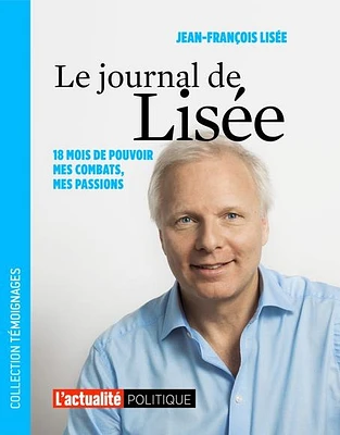 Journal de Lisée : 18 mois de pouvoir, mes combats, mes passions