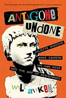 Antigone Undone