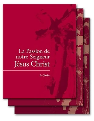 La passion de notre Seigneur Jésus Christ