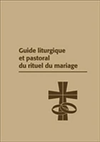 Guide liturgique et pastoral du rituel du mariage