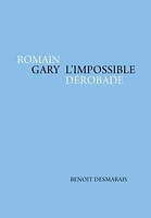 Romain Gary: l' impossible dérobade