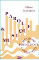 Parole et musique: Méthode de phonétique corrective