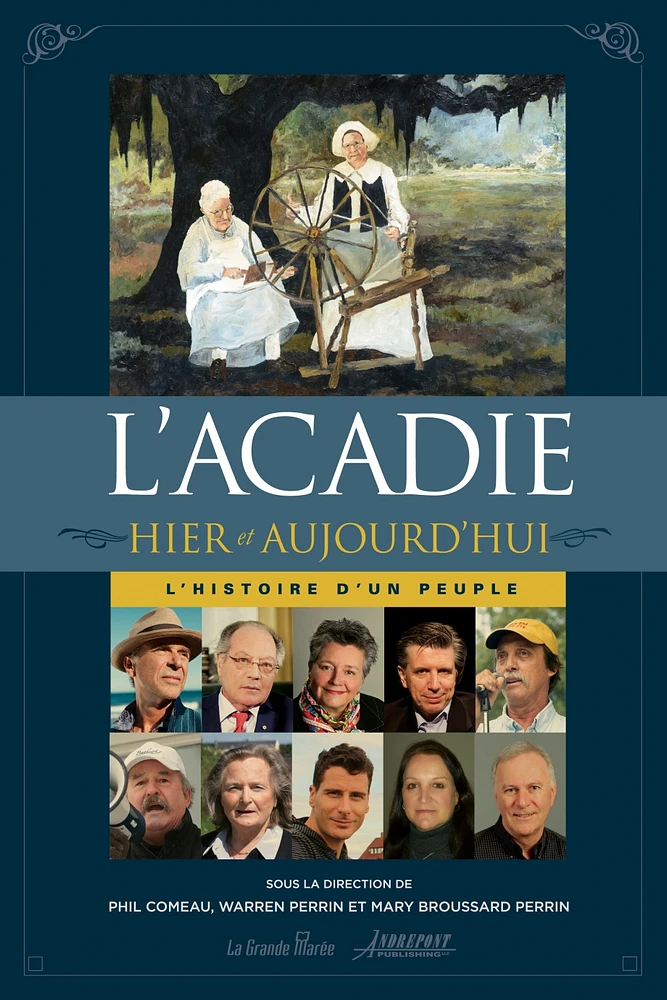 Acadie, hier et aujourd'hui (L'): l'histoire d'un peuple