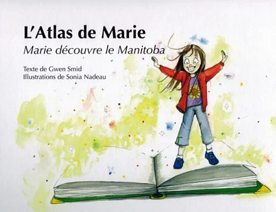 L'atlas de Marie.Marie découvre le Manitoba