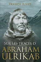 Sur les traces d'Abraham Ulrikab: les événements de 1880-1881