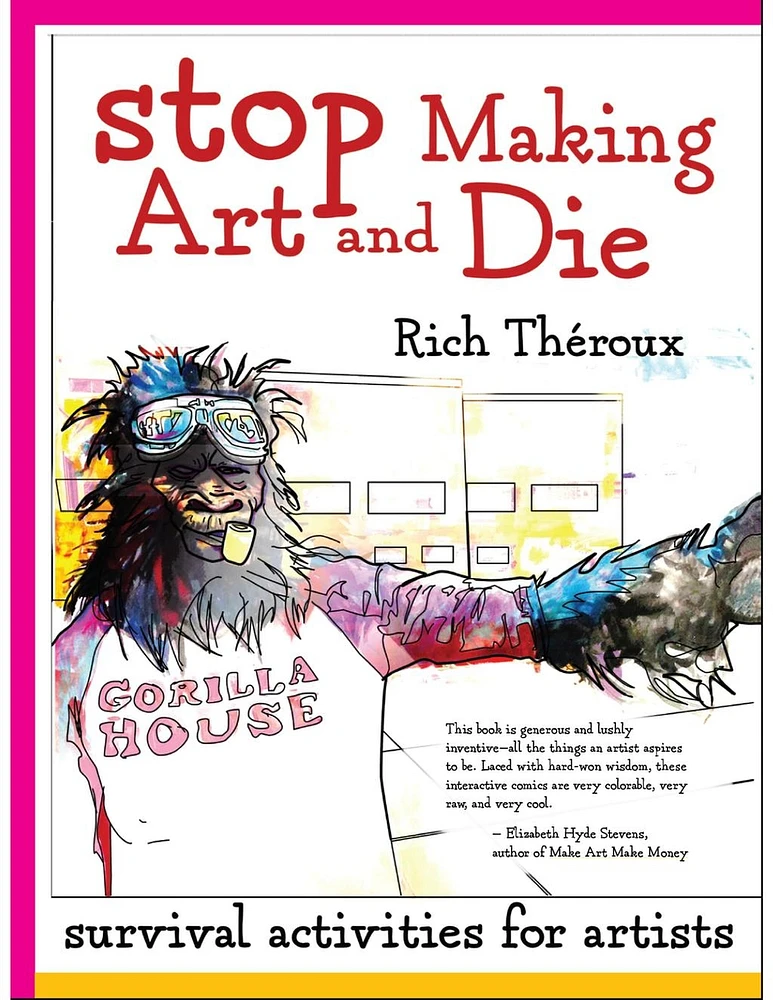 Stop Making Art and Die: Survival Activities for Artists