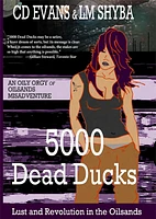 5000 Dead Ducks: Lust and Revolution in the Oilsands