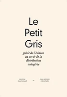 Le Petit Gris : guide de l'édition en art & de la distribution