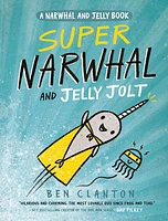 Super Narwhal and Jelly Jolt (A Narwhal and Jelly Book #2