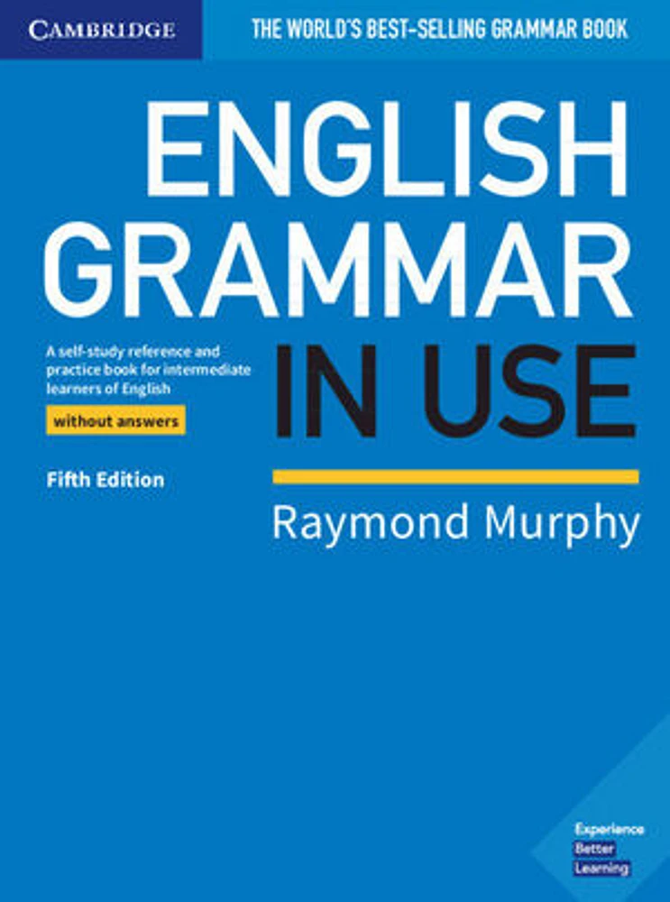 English Grammar in Use: A Self-Study Reference and Practice Book for Intermediate Learners of English without Answers