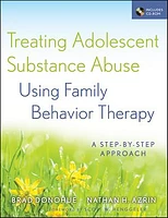 Treating Adolescent Substance Abuse Using Family Behavior Therapy