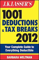 J.K. Lasser's 1001 Deductions and Tax Breaks 2012