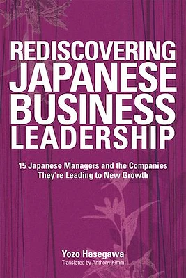 Rediscovering Japanese Business Leadership