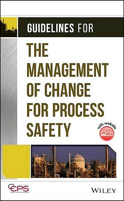 Guidelines for the Management of Change for Process Safety