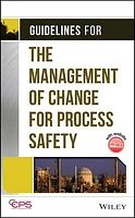 Guidelines for the Management of Change for Process Safety