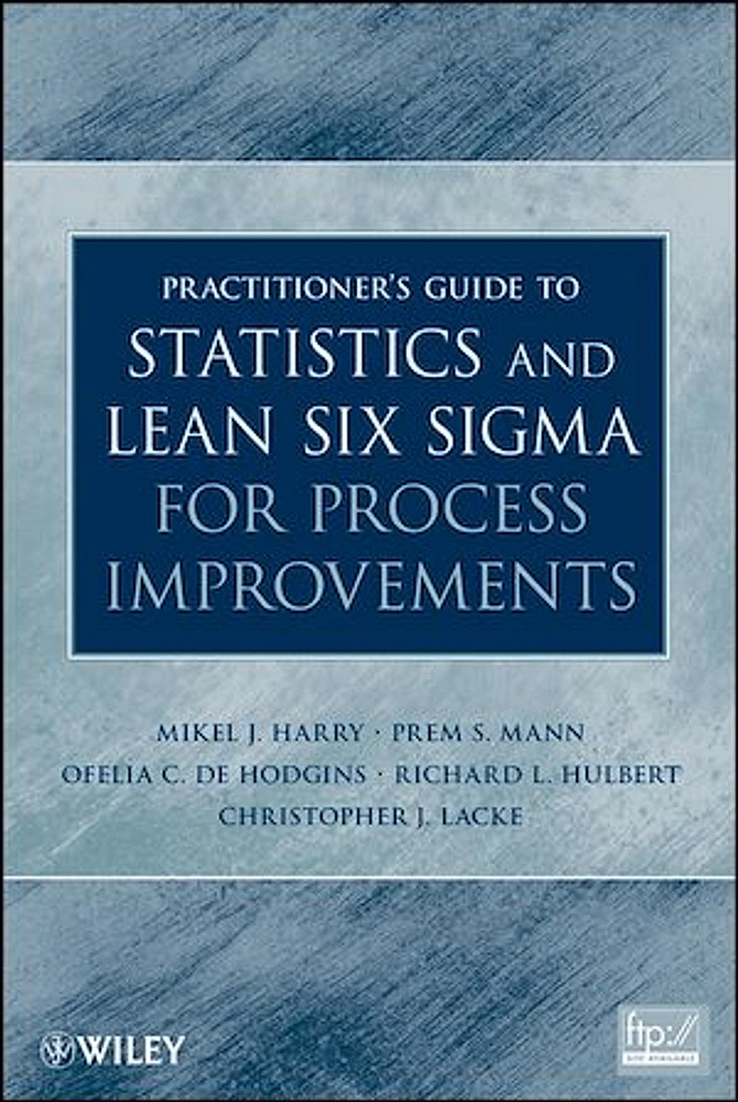 Practitioner's Guide to Statistics and Lean Six Sigma for Process Improvements