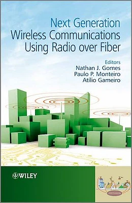 Next Generation Wireless Communications Using Radio over Fiber