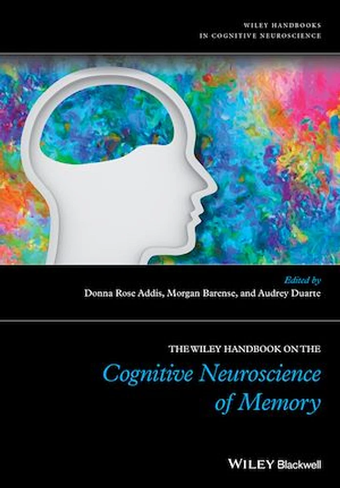 The Wiley Handbook on The Cognitive Neuroscience of Memory