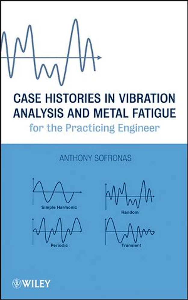 Case Histories in Vibration Analysis and Metal Fatigue for the Practicing Engineer