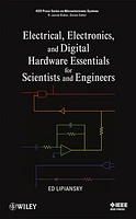 Electrical, Electronics, and Digital Hardware Essentials for Scientists and Engineers