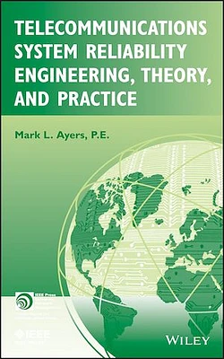 Telecommunications System Reliability Engineering, Theory, and Practice