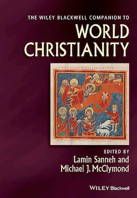 The Wiley Blackwell Companion to World Christianity