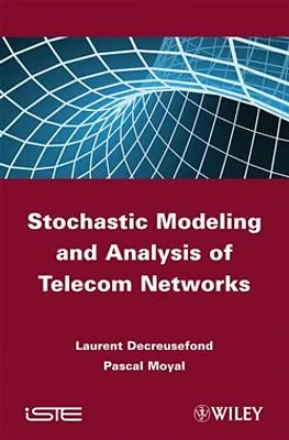 Stochastic Modeling and Analysis of Telecoms Networks