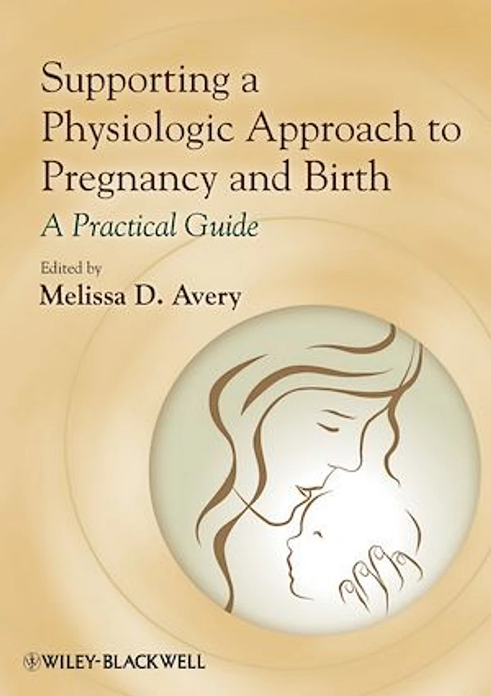 Supporting a Physiologic Approach to Pregnancy and Birth