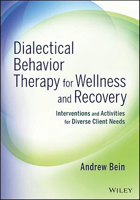 Dialectical Behavior Therapy for Wellness and Recovery