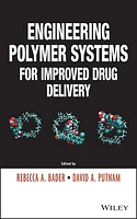 Engineering Polymer Systems for Improved Drug Delivery