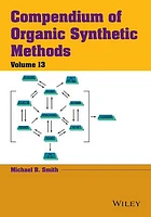 Compendium of Organic Synthetic Methods, Volume 13